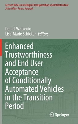 bokomslag Enhanced Trustworthiness and End User Acceptance of Conditionally Automated Vehicles in the Transition Period