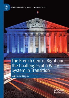 The French Centre Right and the Challenges of a Party System in Transition 1