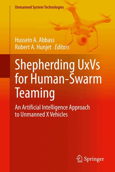 Hussein A. Abbass, Robert A. Hunjet - Shepherding UxVs for Human-Swarm Teaming, Inbunden