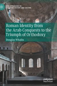 bokomslag Roman Identity from the Arab Conquests to the Triumph of Orthodoxy