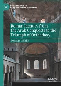 bokomslag Roman Identity from the Arab Conquests to the Triumph of Orthodoxy