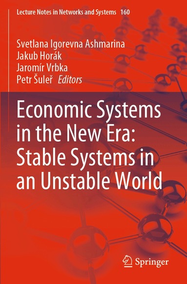 Svetlana Igorevna Ashmarina, Jakub Horák, Jaromír Vrbka, Petr Šuleř - Economic Systems in the New Era: Stable Systems in an Unstable World, Häftad