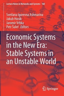Svetlana Igorevna Ashmarina, Jakub Horák, Jaromír Vrbka, Petr Šuleř, Jakub Horak, Jaromir Vrbka, Petr Suler - Economic Systems in the New Era: Stable Systems in an Unstable World, Häftad