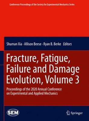 Fracture, Fatigue, Failure and Damage Evolution , Volume 3 1
