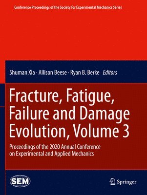 Fracture, Fatigue, Failure and Damage Evolution , Volume 3 1