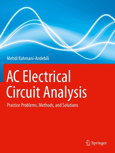 Mehdi Rahmani-Andebili - AC Electrical Circuit Analysis, Häftad
