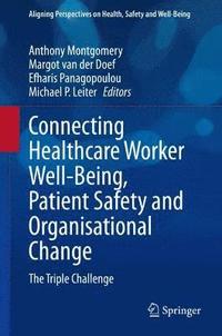bokomslag Connecting Healthcare Worker Well-Being, Patient Safety and Organisational Change