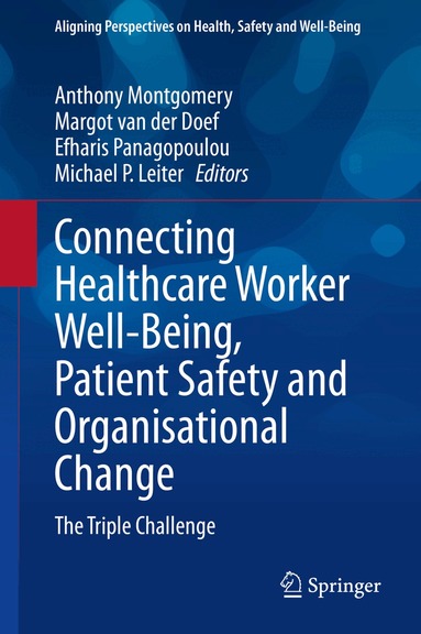 Anthony Montgomery, Margot van der Doef, Efharis Panagopoulou, Michael P. Leiter - Connecting Healthcare Worker Well-Being, Patient Safety and Organisational Change, Inbunden