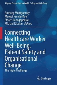 bokomslag Connecting Healthcare Worker Well-Being, Patient Safety and Organisational Change