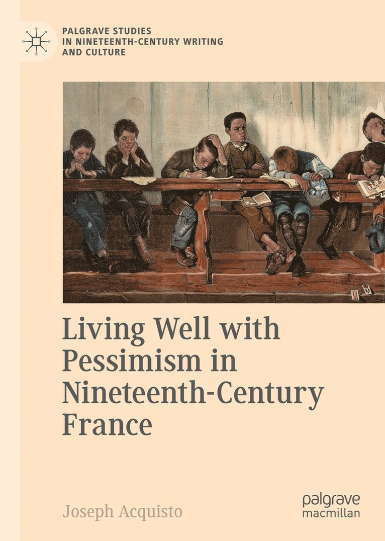 Living Well with Pessimism in Nineteenth-Century France 1