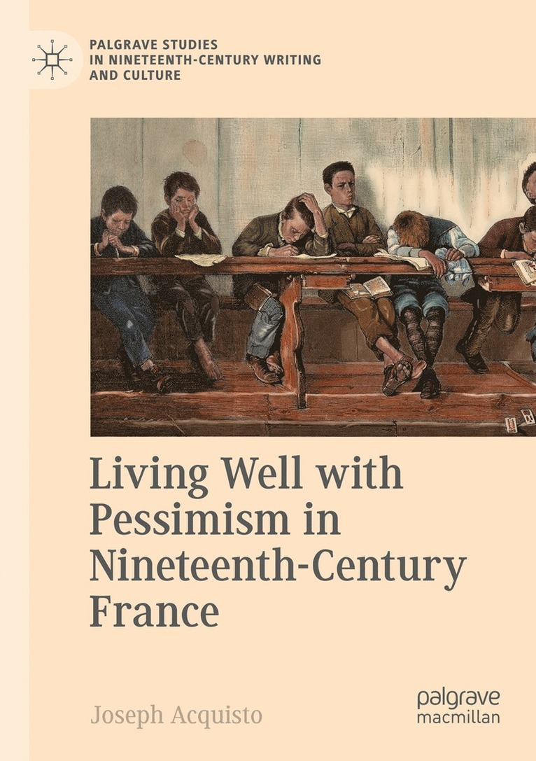 Living Well with Pessimism in Nineteenth-Century France 1