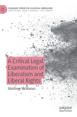 bokomslag A Critical Legal Examination of Liberalism and Liberal Rights