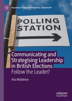 Communicating and Strategising Leadership in British Elections 1