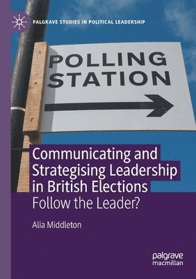 Communicating and Strategising Leadership in British Elections 1