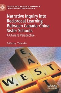 bokomslag Narrative Inquiry into Reciprocal Learning Between Canada-China Sister Schools