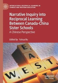 bokomslag Narrative Inquiry into Reciprocal Learning Between Canada-China Sister Schools