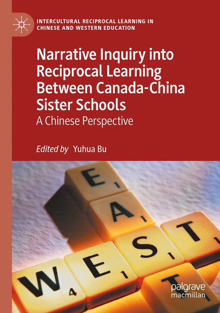 Yuhua Bu - Narrative Inquiry into Reciprocal Learning Between Canada-China Sister Schools, Häftad
