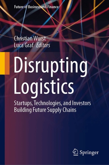 Christian Wurst, Luca Graf - Disrupting Logistics, Inbunden