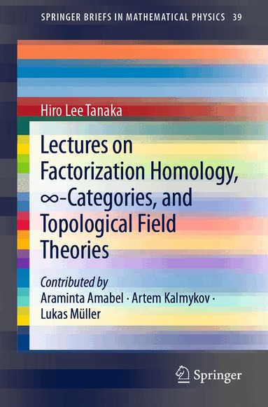 Hiro Lee Tanaka - Lectures on Factorization Homology, ∞-Categories, and Topological Field Theories, Häftad