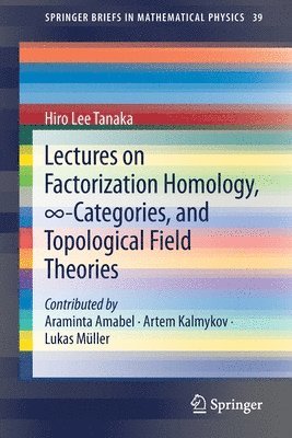 bokomslag Lectures on Factorization Homology, -Categories, and Topological Field Theories