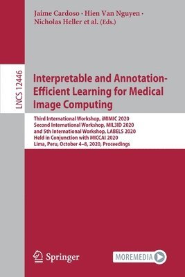 Interpretable and Annotation-Efficient Learning for Medical Image Computing 1
