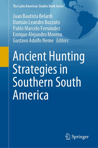 Juan Bautista Belardi, Damián Leandro Bozzuto, Pablo Marcelo Fernández, Enrique Alejandro Moreno, Gustavo Adolfo Neme - Ancient Hunting Strategies in Southern South America, Inbunden