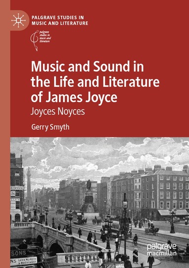 Gerry Smyth - Music and Sound in the Life and Literature of James Joyce, Häftad