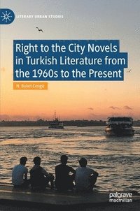 bokomslag Right to the City Novels in Turkish Literature from the 1960s to the Present