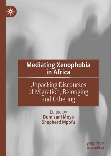 Dumisani Moyo, Shepherd Mpofu - Mediating Xenophobia in Africa, Inbunden