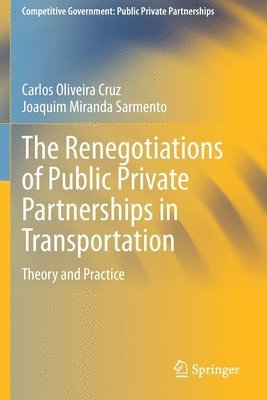 Carlos Oliveira Cruz, Joaquim Miranda Sarmento - Renegotiations of Public Private Partnerships in Transportation, Häftad