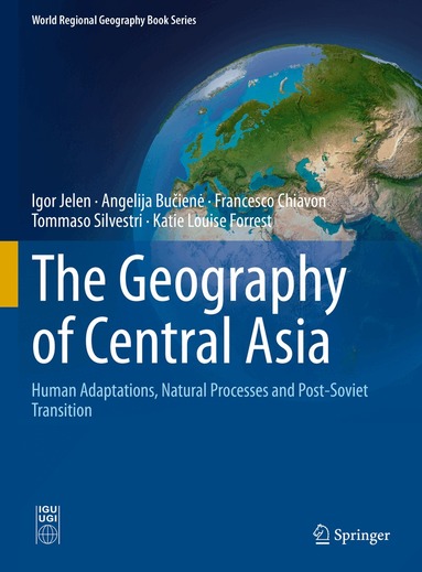 Igor Jelen, Angelija Bučienė, Francesco Chiavon, Tommaso Silvestri, Katie Louise Forrest - Geography of Central Asia, Inbunden