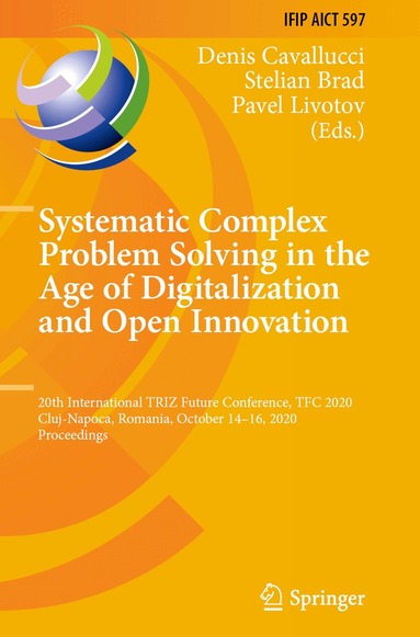 Denis Cavallucci, Stelian Brad, Pavel Livotov - Systematic Complex Problem Solving in the Age of Digitalization and Open Innovation, Häftad