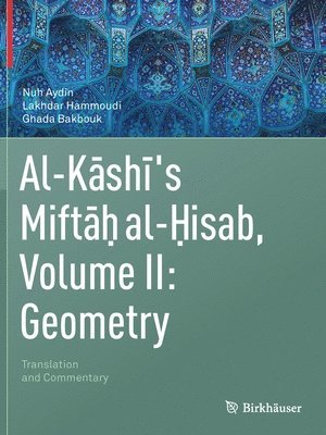 bokomslag Al-Kashi's Miftah al-Hisab, Volume II: Geometry