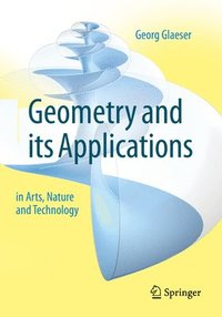 bokomslag Geometry and its Applications in Arts, Nature and Technology