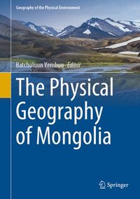 bokomslag The Physical Geography of Mongolia