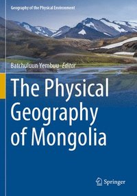 bokomslag The Physical Geography of Mongolia