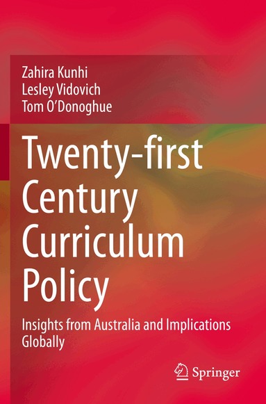 Zahira Kunhi, Lesley Vidovich, Tom O'Donoghue - Twenty-first Century Curriculum Policy, Häftad