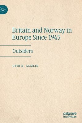bokomslag Britain and Norway in Europe Since 1945