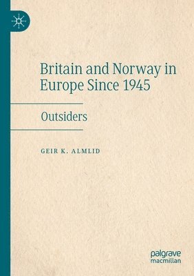bokomslag Britain and Norway in Europe Since 1945