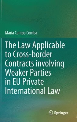 The Law Applicable to Cross-border Contracts involving Weaker Parties in EU Private International Law 1