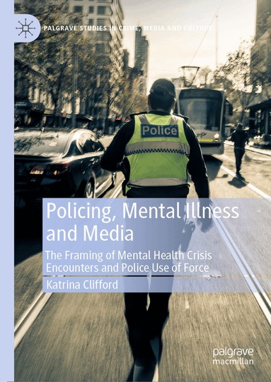Katrina Clifford - Policing, Mental Illness and Media, Inbunden