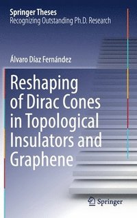 bokomslag Reshaping of Dirac Cones in Topological Insulators and Graphene