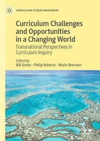 bokomslag Curriculum Challenges and Opportunities in a Changing World