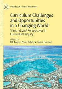 bokomslag Curriculum Challenges and Opportunities in a Changing World