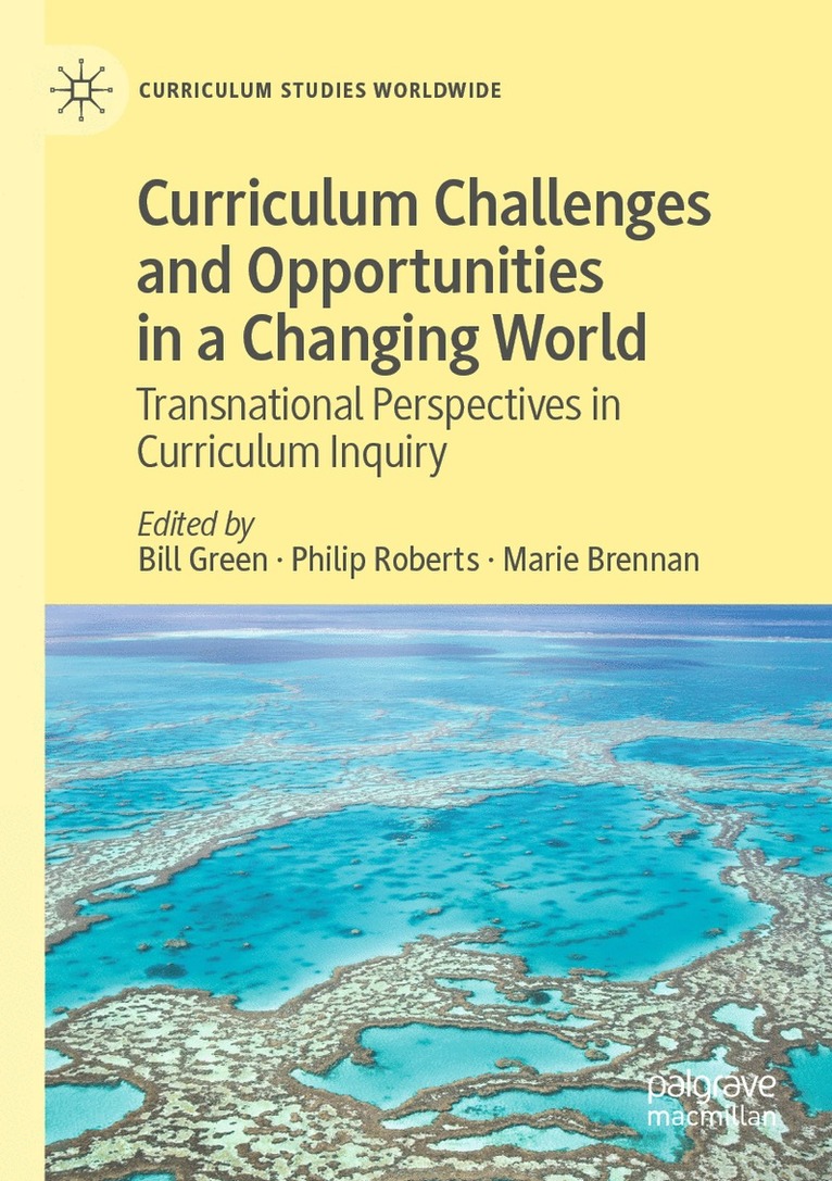 Bill Green, Philip Roberts, Marie Brennan - Curriculum Challenges and Opportunities in a Changing World, Häftad