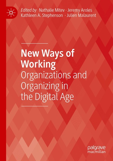 Nathalie Mitev, Jeremy Aroles, Kathleen A. Stephenson, Julien Malaurent - New Ways of Working, Häftad