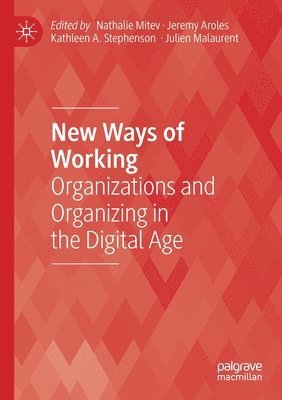 Nathalie Mitev, Jeremy Aroles, Kathleen A. Stephenson, Julien Malaurent - New Ways of Working, Häftad