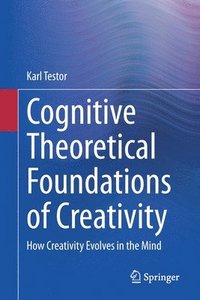 bokomslag Cognitive Theoretical Foundations of Creativity