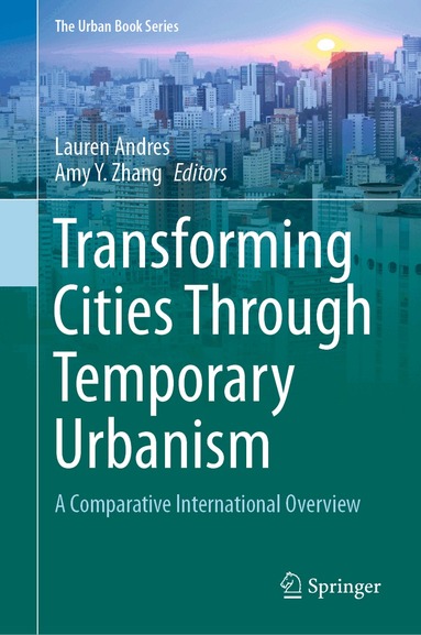 Lauren Andres, Amy Y. Zhang - Transforming Cities Through Temporary Urbanism, Inbunden