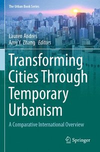 bokomslag Transforming Cities Through Temporary Urbanism